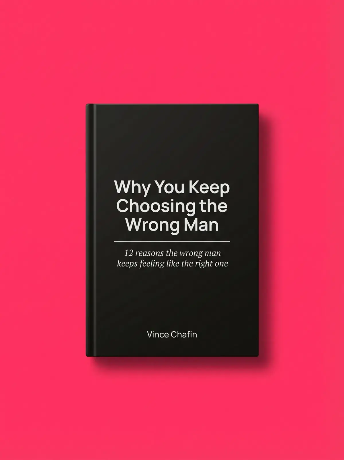 Why You Keep Choosing the Wrong Man